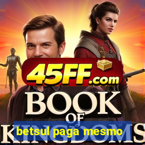 betsul paga mesmo